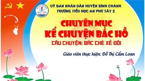 Chuyên mục: Kể chuyện Bác Hồ năm học: 2024-2025 (Tuần 6)