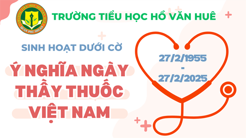 Sinh hoạt chuyên đề   Ý nghĩa ngày Thầy thuốc Việt Nam (27/2/1955 - 27/2/2025) 