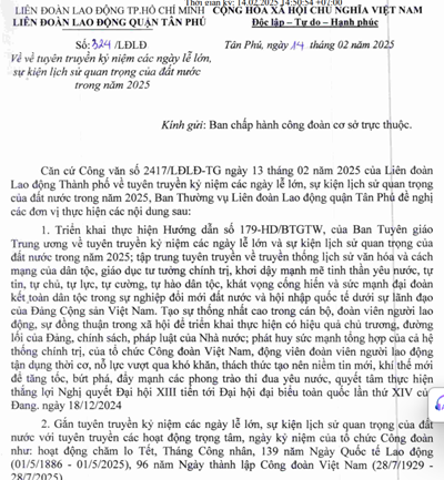 Công văn số 324/LĐLĐ ngày 14/2/2025 của Liên đoàn Lao động quận Tân Phú  về  tuyên truyền kỷ niệm các ngày lễ lớn, sự kiện lịch sử quan trọng của đất nước trong năm 2025.