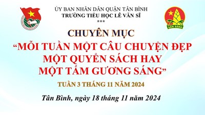 Mỗi tuần một câu chuyện đẹp, một quyển sách hay, một tấm gương sáng với câu chuyện  Bác Hồ với tinh thần tự học 