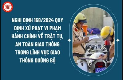 Nghị định 168/2024/NĐ-CP Quy định xử phạt vi phạm hành chính về trật tự, an toàn giao thông trong lĩnh vực giao thông đường bộ; trừ điểm, phục hồi điểm giấy phép lái xe