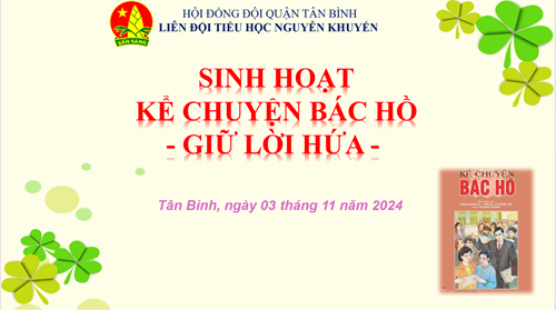 Hoạt động  Mỗi tuần một câu chuyện đẹp - một quyển sách hay - một tấm gương sáng 
Kể chuyện Bác Hồ - Câu chuyện  Giữ lời hứa 