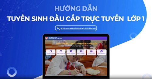 Video Clip : Hướng dẫn Phụ huynh đăng kí tuyển sinh trực tuyến vào Lớp 1 trên Cổng thông tin TSĐC TP.HCM năm học 2024 - 2025