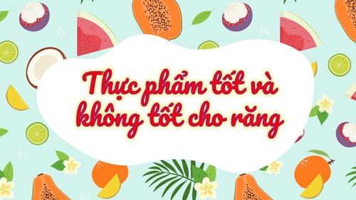 Thực phẩm tốt và không tốt cho răng
