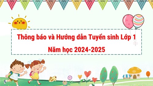 Thông báo và Hướng dẫn Tuyển sinh Lớp 1 Năm học 2024-2025