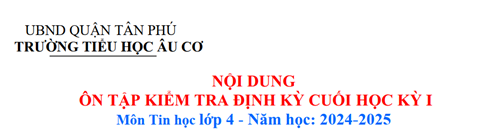 Nội dung ôn tập kiểm tra định kỳ Cuối HKI - Môn Tin học - Lớp 4