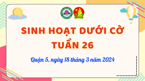 Sinh hoạt dưới cờ tuần 26