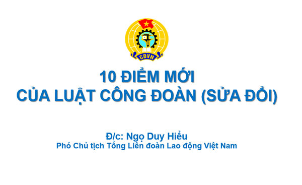 10 điểm mới của luật công đoàn ( sửa đổi )