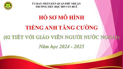 Hồ Sơ lớp 1 Mô hình Tiếng Anh Tăng cường; Năm học 2024 - 2025