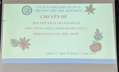 Chuyên đề: “Dạy giải bài toán theo hướng phát triển năng lực học sinh” và “Đổi mới kiểm tra đánh giá môn Toán lớp 4 theo hướng phát triển năng lực học sinh.”