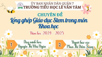 Chuyên đề Lồng ghép Giáo dục STEM trong môn Khoa học lớp 4 năm học 2024-2025