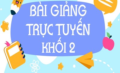 Bài giảng trực tuyến Lớp 2 - Môn Tiếng Việt - Tuần 31 - Bài Cây dừa (Tiết 2)