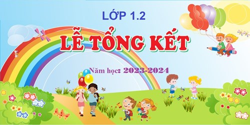 Những hồi ức đẹp, nhiều kỉ niệm và đầy yêu thương của lớp 1.2 năm học 2023-2024 - GVCN cô Nguyễn Thị Thùy Trang.