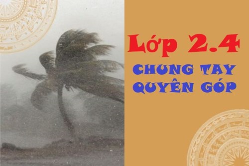 Lớp 2.4 Chung tay quyên góp hỗ trợ, hướng về các tỉnh ở Miền Bắc bị thiệt hại nặng do bão Yagi gây ra.