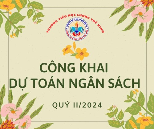 Trường Tiểu học Lương Thế Vinh công khai ngân sách Quý II năm 2024