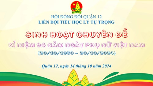Sinh hoạt dưới cờ chuyên đề: kỉ niệm 94 năm ngày phụ nữ việt nam (20/10/1930 – 20/10/2024)