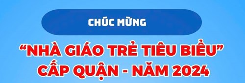 “Nhà giáo trẻ tiêu biểu” cấp Quận năm 2024