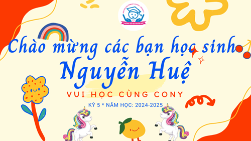 Tiểu học Nguyễn Huệ: Vui học cùng Cony - Năm học 2024 - 2025_Kì 05