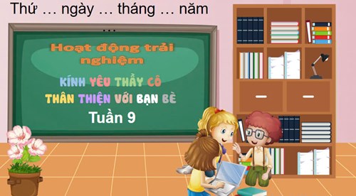 Khối 3 - Hoạt động trải nghiệm: Kính yêu thầy cô, thân thiện với bạn bè