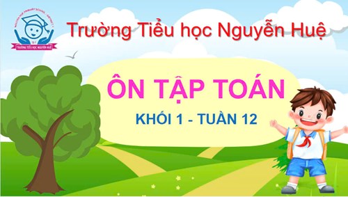 Khối 1 - Toán: Ôn tập tuần 12