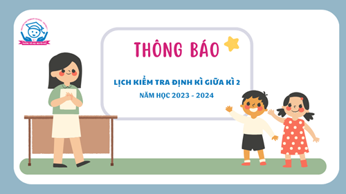 Lịch kiểm tra định kì giữa học kì 2 - Năm học 2023-2024