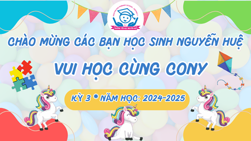 Tiểu học Nguyễn Huệ: Vui học cùng Cony - Năm học 2024 - 2025_Kì 03