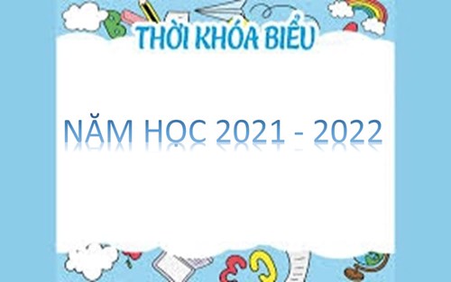 Thời khóa biểu - Năm học 2021 - 2022