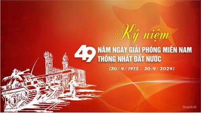 Kỷ niệm 49 năm Ngày giải phóng Miền Nam, thống nhất đất nước ( 30/4/1975 - 30/4/2024