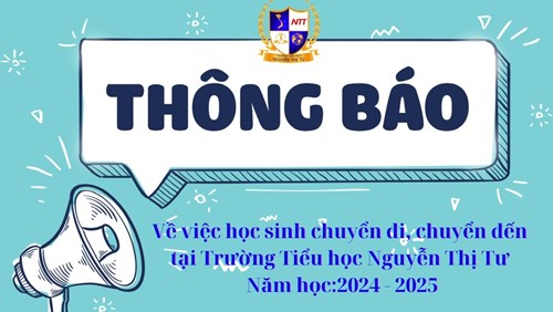 Thông báo về việc học sinh chuyển đi, chuyển đến tạo Trường Tiểu học Nguyễn Thị Tư năm học 2024-2025