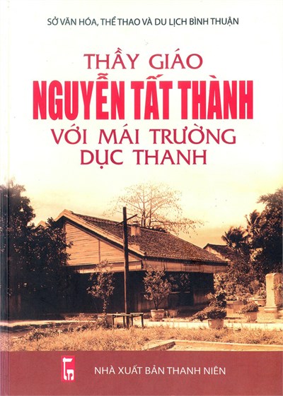 Thầy giáo Nguyễn Tất Thành với mái trường Dục Thanh