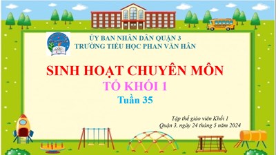 Sinh hoạt Tổ chuyên môn 1 Tuần 35