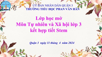Lớp học mở Môn Tự nhiên và Xã hội 3 kết hợp tiết Stem