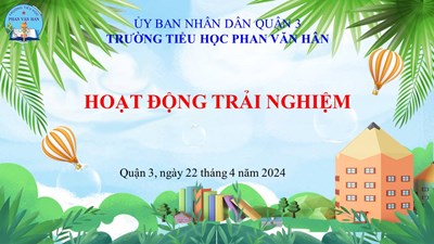 Hoạt động trải nghiệm - Tuần 31 - Năm học 2023 - 2024.