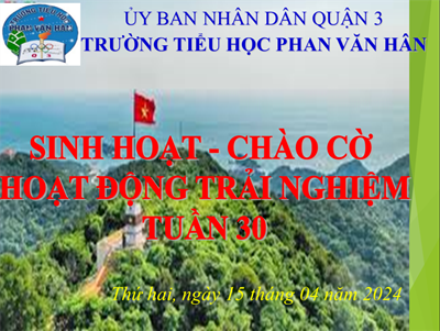Sinh hoạt chào cờ tuần 30 năm học 2023-2024, cơ sở 2.