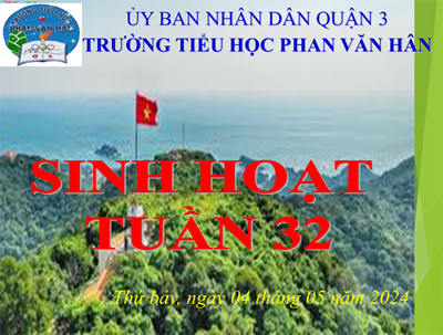 Sinh hoạt tuần 32 năm học 2023-2024, cơ sở 2.