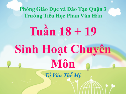 Sinh Hoạt Chuyên Môn Tuần 18 + 19