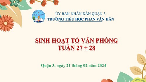 Họp Tổ Văn phòng Tuần 27 và 28 ngày 21- 02- 2024, năm học 2023- 2024.