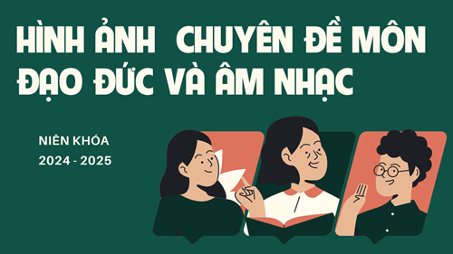 Hình ảnh tổ chức chuyên đề môn Đạo Đức và môn Âm Nhạc lớp 5 năm học 2024 - 2025