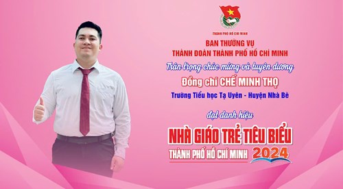 Thầy Chế Minh Thọ vinh dự được Tuyên dương:
- Giáo viên trẻ tiêu biểu Thành phố Hồ Chí MInh năm 2024
- Giáo viên trẻ tiêu biểu huyện Nhà Bè năm 2024