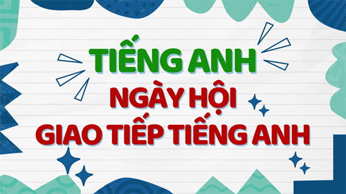Tổ Tiếng Anh - Ngày hội giao tiếp Tiếng Anh năm học 2023 - 2024