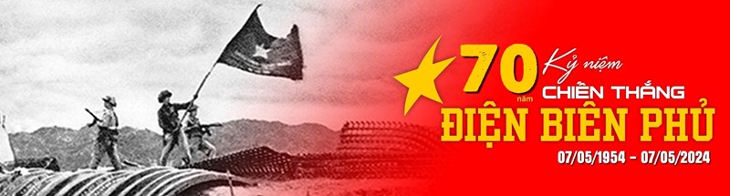 Kỷ niệm 70 năm chiến thắng Điện Biên Phủ (07/5/1954 - 07/5/2024)