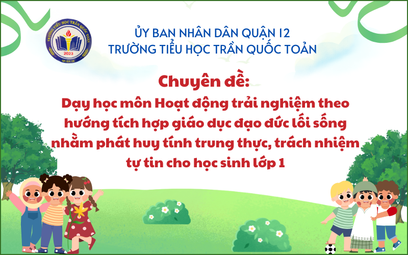 Chuyên đề: Dạy học môn Hoạt động trải nghiệm theo hướng tích hợp giáo dục đạo đức lối sống nhằm phát huy tính trung thực, trách nhiệm tự tin cho học sinh lớp 1