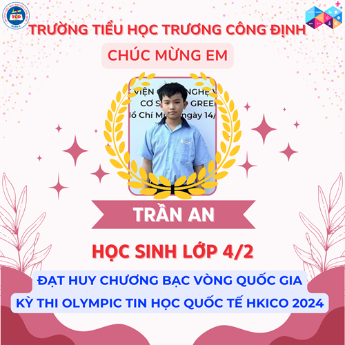 Thông báo kết quả vòng Quốc gia Kỳ thi Olympic Tin học Quốc tế HKICO 2024
Em Trần An lớp 4/2 đạt Huy chương Bạc vòng Quốc gia