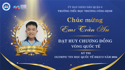Thông báo kết quả vòng Quốc tế Kỳ thi Olympic Tin học Quốc tế HKICO 2024 Em Trần An lớp 4/2 đạt Huy chương Đồng vòng Quốc tế