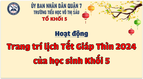 Hoạt động: Trang trí lịch Tết 2024 của học sinh Khối 5