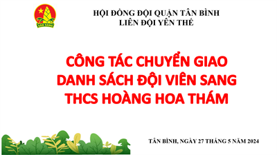 Công tác chuyển giao danh sách đội viên sang trung học sơ sở Hoàng Hoa Thám