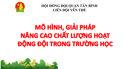 Mô hình giải pháp nâng cao chất lượng hoạt động đội trong trường học 2023 - 2024