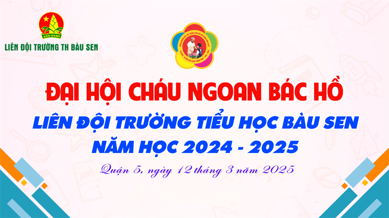 Đại hội Cháu ngoan Bác Hồ Liên đội Trường Tiểu học Bàu Sen năm học 2024 - 2025