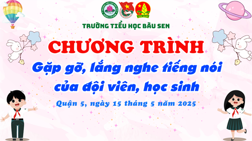 Chương trình  Gặp gỡ, lắng nghe tiếng nói Đội viên, học sinh  năm học 2024 - 2025