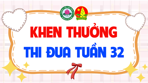 Khen thưởng thi đua tuần 32 Năm học 2024 - 2025